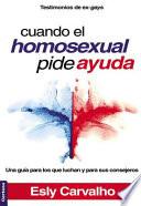 Libro Cuando El Homosexual Pide Ayuda: Una Guia Para Los Que Luchan y Para Sus Consejeros