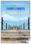 Libro Cuando la muerte me enseñó a vivir