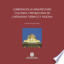Cubiertas en la arquitectura colonial y republicana de Cartagena de Indias, Turbaco y Arjona