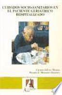 Libro Cuidados sociosanitarios en el paciente geriatrico hospitalizado / Geriatric care in elderly hospitalized patients
