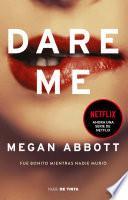 Libro Dare Me: Fue bonito mientras nadie murio / Dare Me: It Was Beautiful Until It Went Too Far