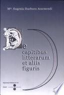 De capitibus litterarum et aliis figuris
