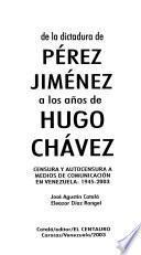 De la dictadura de Pérez Jiménez a los años de Hugo Chávez