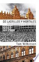 Libro De ladrillos y mortales : la historia de la arquitectura en diez edificios ejemplares