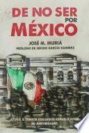 Libro De no ser por México