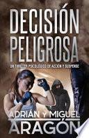 Libro Decisión Peligrosa: Un Thriller Psicológico de Acción Y Suspense