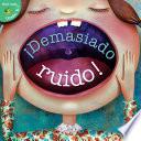 Libro ¡Demasiado ruido!