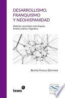 Libro Desarrollismo, Franquismo y Neohispanidad: Historias Conectadas Entre España, América Latina y Argentina