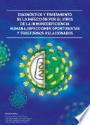Libro Diagnóstico y tratamiento de la infección por el virus de la inmunodeficiencia humana, Infecciones oportunistas y trastornos relacionados