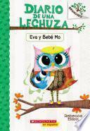 Diario de una Lechuza #10: Eva y Bebé Mo (Owl Diaries #10: Eva and Baby Mo)