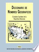 Diccionario de Nombres Geográficos. Ciudades Capitales de la República Mexicana