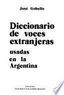 Diccionario de voces extranjeras usadas en la Argentina