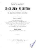 Diccionario geográfico argentino, con ampliaciones enciclopédicas rioplatenses