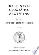 Diccionario geografico argentino: Entre Ríos, Corrientes, Misiones