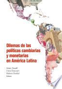 Dilemas de las políticas cambiarias y monetarias en América Latina