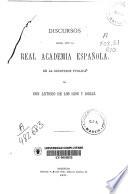 Discursos leidos ante la real Academia Espanola, en la recepcion publica. (Con la contestacion de Fermin de La Puente y Apezechea.)