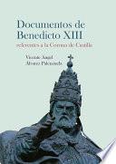 Documentos de Benedicto XIII referentes a la Corona de Castilla.