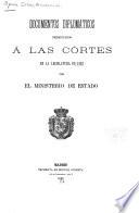 Documentos diplomáticos presentados á las Córtes en la Legislatura de 1882 por el Ministerio de estado