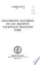 Documentos navarros en los archivos nacionales franceses, París