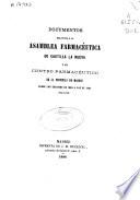 Documentos relativos a la Asamblea farmacéutica de Castilla la Nueva y al Centro farmacéutico de la provincia de Madrid desde las sesiones de 1865 a las de 1866