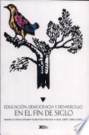 Educación, democracia y desarrollo en el fin de siglo