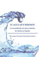 Libro El agua que bebemos. La necesidad de un nuevo sistema de tarifas en España