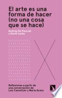 Libro El arte es una forma de hacer (no una cosa que se hace)