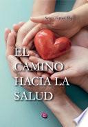 Libro EL CAMINO HACIA LA SALUD