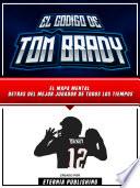 Libro El Codigo De Tom Brady: El Mapa Mental Detras Del Mejor Jugador De Todos Los Tiempos