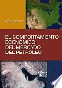 Libro El comportamiento económico del mercado del petróleo