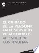 Libro El cuidado de la persona en el servicio de autoridad al estilo de los jesuitas