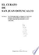 El Curato de San Juan Ostuncalco: Fuentes históricas sobre el proceso social, económico y político del pueblo mam de Quetzaltenango (1560-1983)