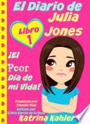 Libro El Diario de Julia Jones - Libro 1: ¡El Peor Día de mi Vida!