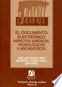 El documento electrónico: Aspectos jurídicos, tecnológicos y archivísticos.