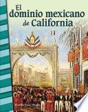 El dominio mexicano de California (Mexican Rule of California)