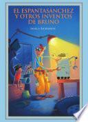 El Espantasánchez y otros inventos de Bruno