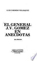 El general J.V. Gómez en anecdotas