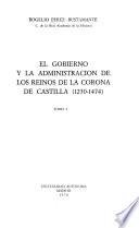 El gobierno y la administración de los reinos de la corona de Castilla (1230-1474)
