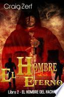 Libro El Hombre Eterno - Libro 2: El Hombre del Hacha