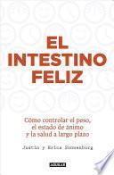 Libro El Intestino FelíZ. Cómo Controlar el Peso el Estado de ánimo y la Salud a Largo Plazo / the Good Gut