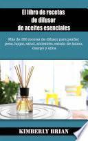 El libro de recetas de difusor de aceites esenciales