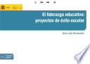 Libro El liderazgo educativo: proyectos de éxito escolar