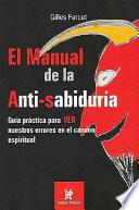 Libro El manual de la anti-sabiduria/ The Anti Wisdom Manual