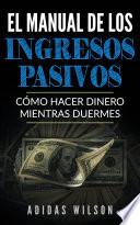 Libro El Manual de los Ingresos Pasivos