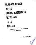 El marco jurídico de los conflictos colectivos de trabajo en el Ecuador