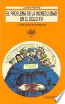 Libro El problema de la incredulidad en el siglo XVI