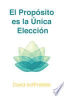 Libro El Propósito es la Única Elección