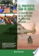 Libro El proyecto GAR-SI SAHEL: la Guardia Civil en su vertiente de seguridad exterior