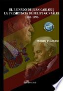 El reinado de Juan Carlos I. La presidencia de Felipe González 1982-1996.