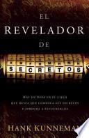 Libro El Revelador de Secretos: Hay un Dios en el Cielo Que Desea Que Conozca Sus Secretos y Aprenda A Escucharlos